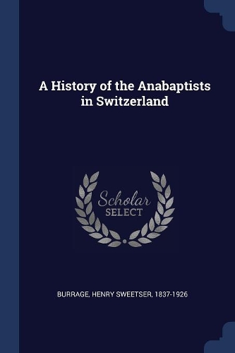A History of the Anabaptists in Switzerland