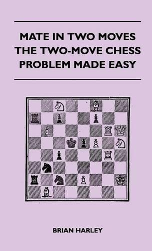 Mate In Two Moves - The Two-Move Chess Problem Made Easy: (English)