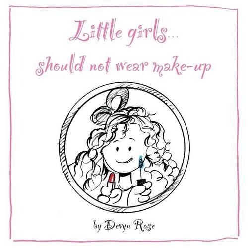 Little Girls Should Not Wear Make-up: (English)