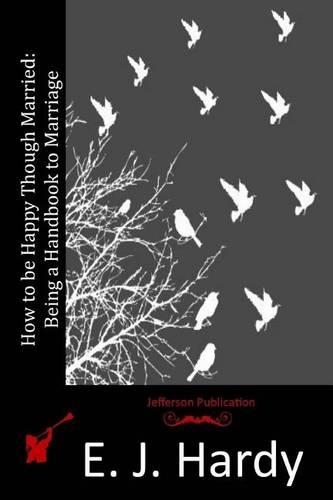 How to be Happy Though Married: Being a Handbook to Marriage(English)