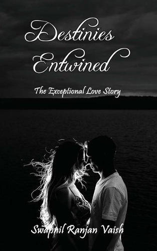 Destinies Entwined: The Exceptional Love Story