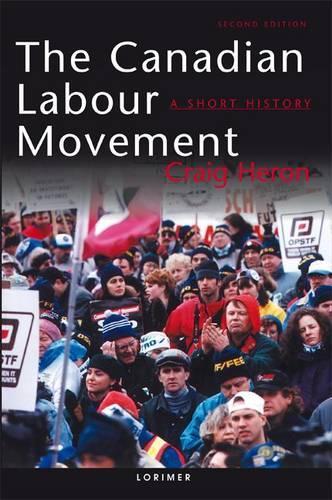 The Canadian Labour Movement: A Short History