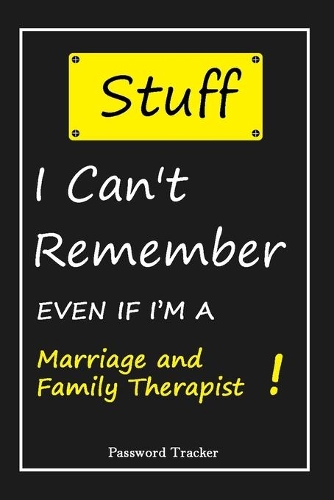 STUFF! I Can't Remember EVEN IF I'M A Marriage and Family Therapist