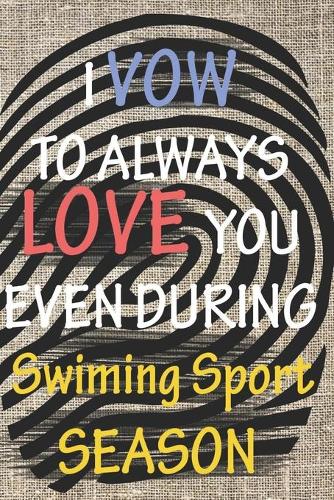 I VOW TO ALWAYS LOVE YOU EVEN DURING Swiming Sport SEASON