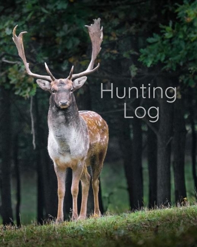 Hunting Log Book: Tracking Journal for Serious Hunter to Record Terrain, Weather, Species, and More