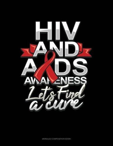 HIV And AIDS Awareness Let's Find A Cure