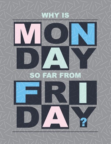 Why Is Monday So Far from Friday: Why Is Monday So Far from Friday Cover and Dot Graph Line Sketch Pages, Extra Large (8.5 X 11) Inches, 110 Pages, White Paper, Sketch, Draw and Pain