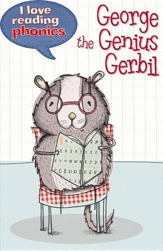 I Love Reading Phonics Level 5: George the Genius Gerbil