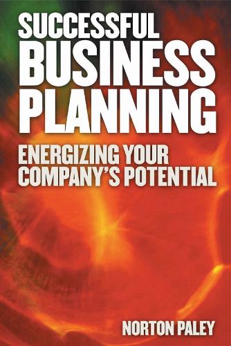 Successful Business Planning: Energizing Your Company's Potential