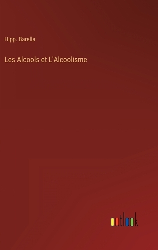 Les Alcools et L'Alcoolisme