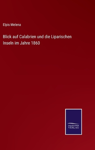 Blick auf Calabrien und die Liparischen Inseln im Jahre 1860