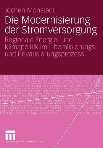 Die Modernisierung der Stromversorgung: Regionale Energie- und Klimapolitik im Liberalisierungs- und Privatisierungsprozess(0)