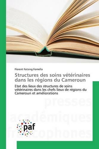 Structures des soins vétérinaires dans les régions du Cameroun: (French)