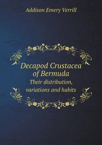 Decapod Crustacea of Bermuda Their distribution, variations and habits