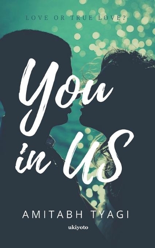 You in Us: Love or True Love?