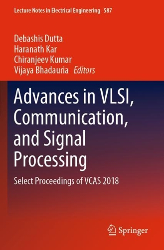 Advances in VLSI, Communication, and Signal Processing: Select Proceedings of VCAS 2018(587 Lecture Notes in Electrical Engineering)