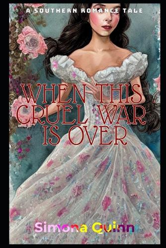 When This Cruel War Is Over: A Southern Romance Tale