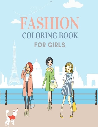 Fashion Coloring Book for Girls: Fun and Stylish Fashion and Beauty Coloring Book for Women and Girls/ fun coloring pages for girls and teens with gorgeous and fabulous stylish desi
