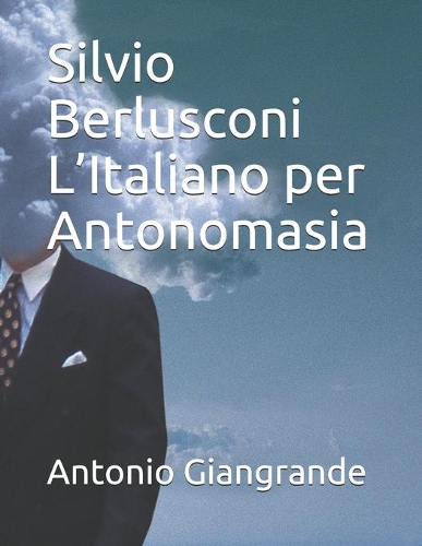 Silvio Berlusconi L'Italiano per Antonomasia