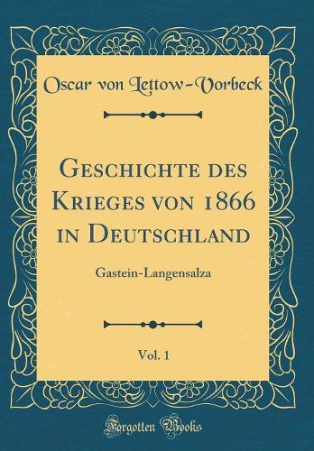 Geschichte Des Krieges Von 1866 in Deutschland, Vol. 1