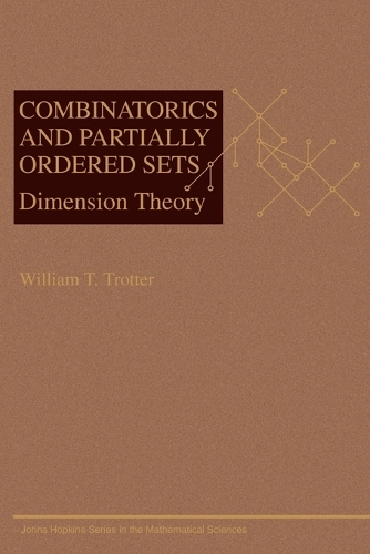 Combinatorics and Partially Ordered Sets: Dimension Theory(6 Johns Hopkins Studies in the Mathematical Sciences)