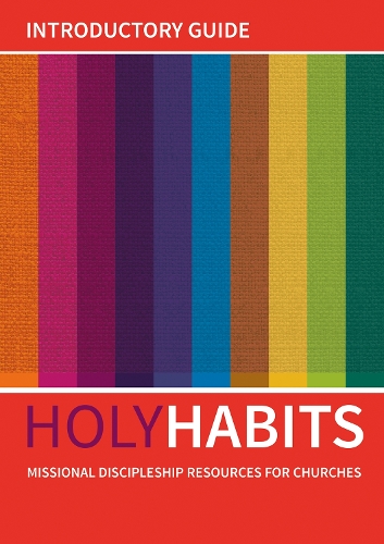 Holy Habits: Introductory Guide: Missional discipleship resources for churches(Holy Habits)