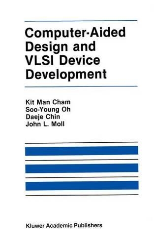 Computer-Aided Design and VLSI Device Development: (53 The Springer International Series in Engineering and Computer Science)