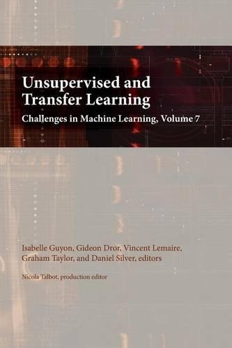 Unsupervised and Transfer Learning: Challenges in Machine Learning, Volume 7: (English)