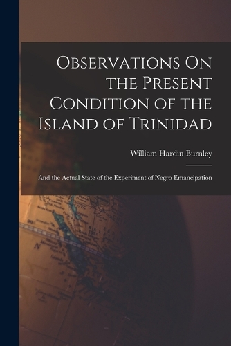 Observations On the Present Condition of the Island of Trinidad