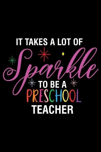It Takes A Lot Of Sparkle To Be A Preschool Teacher