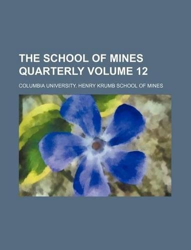 The School of Mines Quarterly Volume 12