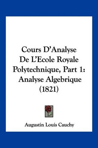Cours D'Analyse De L'Ecole Royale Polytechnique, Part 1