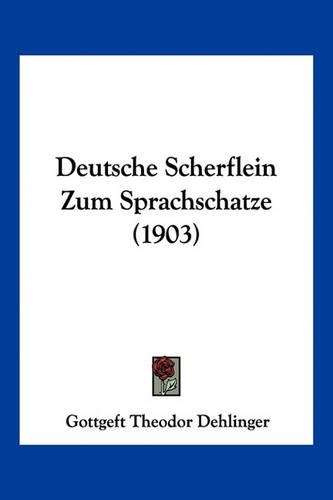 Deutsche Scherflein Zum Sprachschatze (1903)