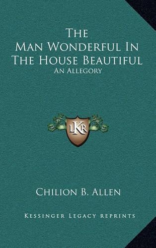 The Man Wonderful in the House Beautiful: An Allegory(English)