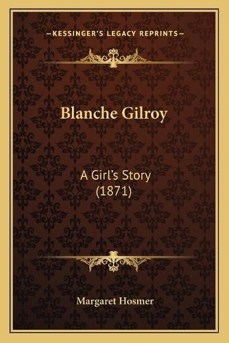 Blanche Gilroy: A Girl's Story (1871)(English)