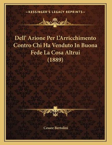 Dell' Azione Per L'Arricchimento Contro Chi Ha Venduto In Buona Fede La Cosa Altrui (1889)
