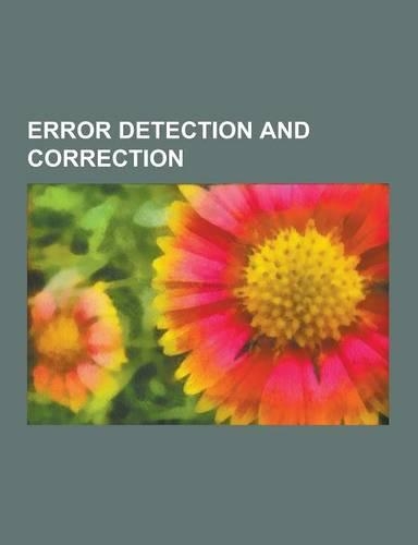 Error Detection and Correction: Hash Function, Reed-Solomon Error Correction, Hamming Code, Longitudinal Redundancy Check, Forward Error Correction, B