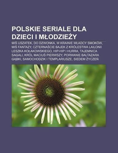 Polskie Seriale Dla Dzieci I M Odzie y
