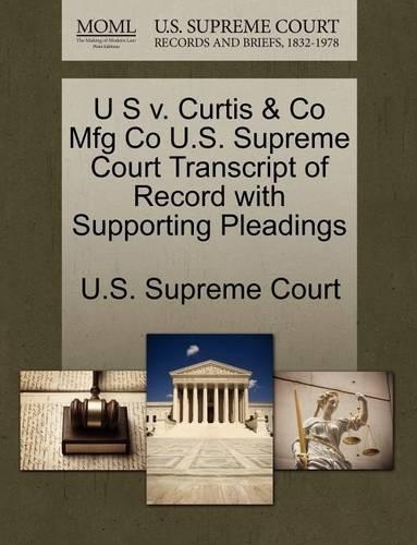 U S V. Curtis & Co Mfg Co U.S. Supreme Court Transcript of Record with Supporting Pleadings