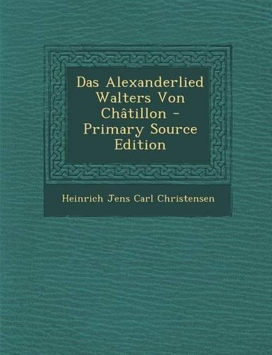 Das Alexanderlied Walters Von Chatillon