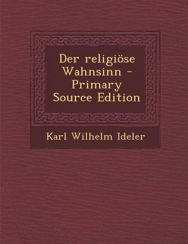Der Religiose Wahnsinn - Primary Source Edition: (German)
