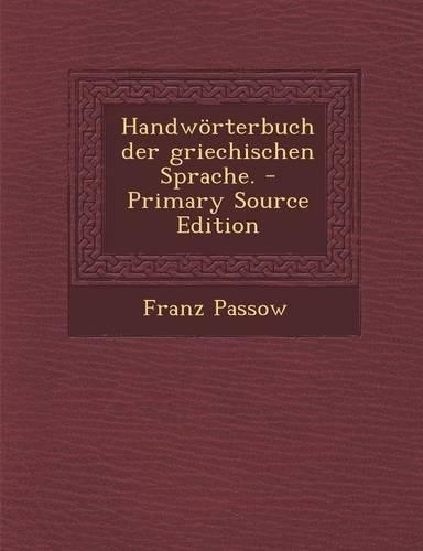 Handworterbuch Der Griechischen Sprache.: (German)