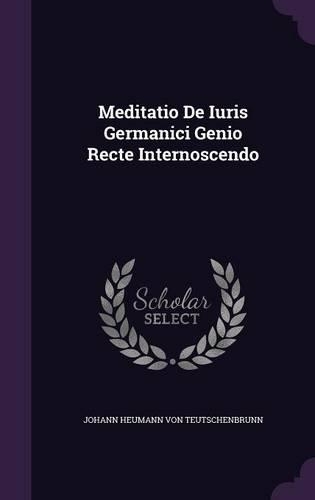 Meditatio de Iuris Germanici Genio Recte Internoscendo