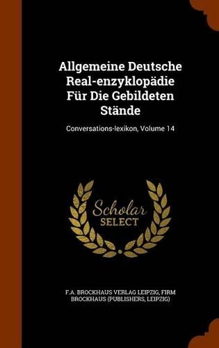 Allgemeine Deutsche Real-enzyklopädie Für Die Gebildeten Stände