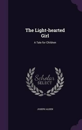 The Light-hearted Girl: A Tale for Children(English)