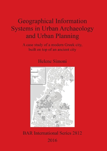 Geographical Information Systems in Urban Archaeology and Urban Planning