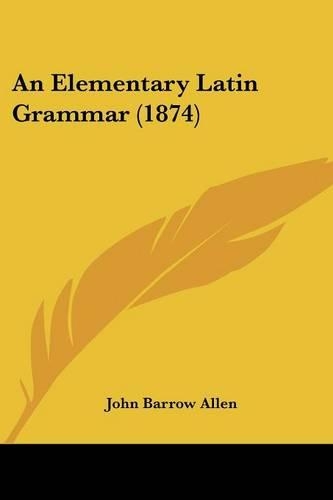 An Elementary Latin Grammar (1874)