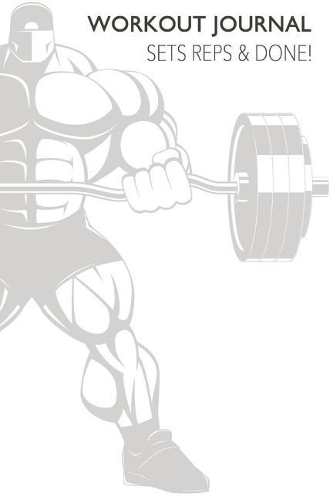 Workout Journal - Sets, Reps & Done!