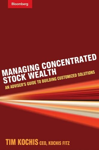 Managing Concentrated Stock Wealth: An Adviser's Guide to Building Customized Solutions(Bloomberg Professional)