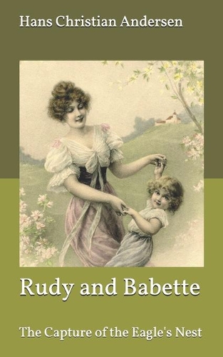 Rudy and Babette; Or, The Capture of the Eagle's Nest
